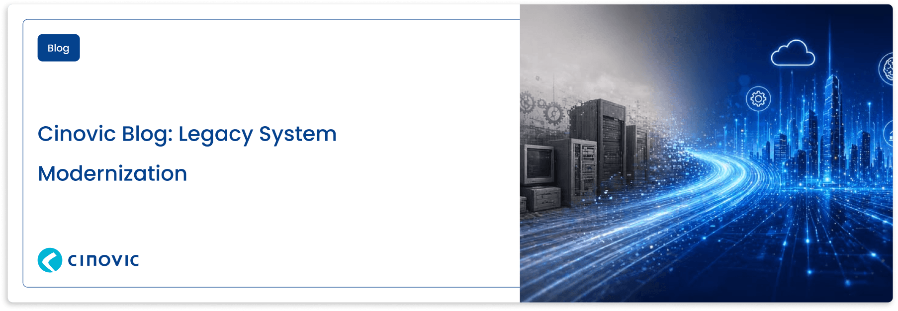 Cinovic Blog – Legacy System Modernisation